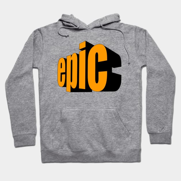 Epic! Hoodie by Skatee